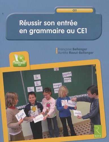 Françoise Bellanger et Aurélie Raoul-Bellanger - Réussir son entrée en grammaire au CE1. 1 Cédérom