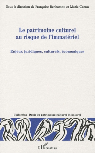 Françoise Benhamou et Marie Cornu - Le patrimoine culturel au risque de l'immatériel - Enjeux juridiques, culturels, économiques.