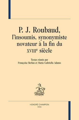 P.J. Roubaud, l'insoumis, synonymiste novateur à la fin du XVIIIe siècle