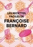 Françoise Bernard - Les recettes faciles de Françoise Bernard.