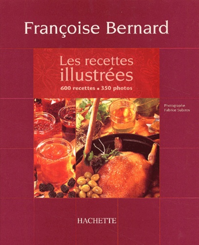 Françoise Bernard - Les recettes illustrées.