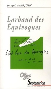 Françoise Berquin - Larbaud des équivoques.