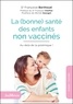 Françoise Berthoud - La (bonne) santé des enfants non vaccinés - Au-delà de la polémique !.