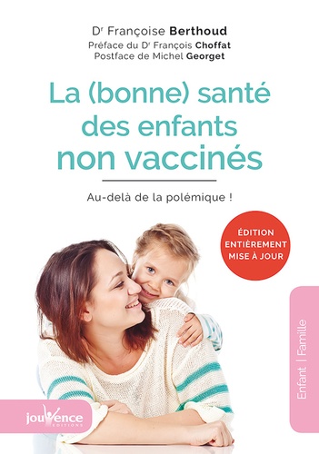 La (bonne) santé des enfants non vaccinés. Au-delà de la polémique ! 4e édition