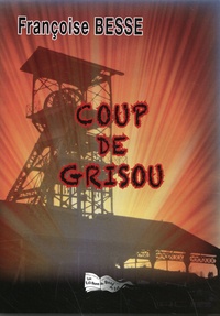 Françoise Besse - Coup de grisou.