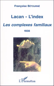 Lacan - L'Index. Les Complexes Familliaux 1938