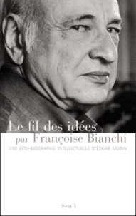 Le Fil Des Idees. Une Eco-Biographie Intellectuelle D'Edgar Morin