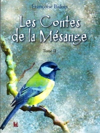 Françoise Bidois - Les contes de la mésange - Tome 2.