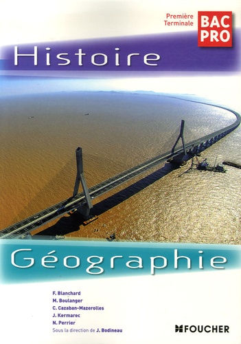 Françoise Blanchard et Marc Boulanger - Histoire Géographie 1e Tle Bac Pro.