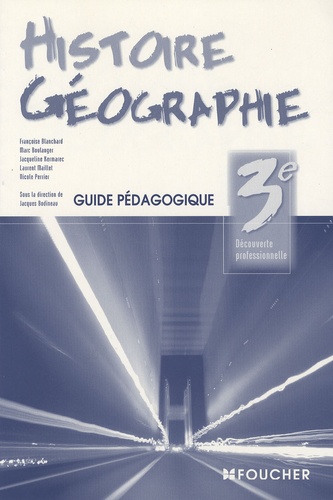 Françoise Blanchard et Marc Boulanger - Histoire-Géographie 3ème decouverte professionnelle - Guide pédagogique.