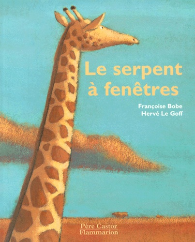 Françoise Bobe et Hervé Le Goff - Le Serpent A Fenetres.