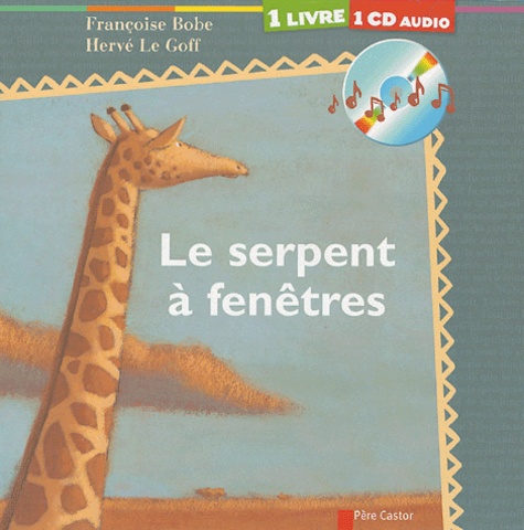 Françoise Bobe et Hervé Le Goff - Le serpent à fenêtres. 1 CD audio