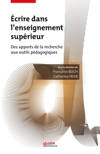 Françoise Boch et Catherine Frier - Ecrire dans l'enseignement supérieur - Des apports de la recherche aux outils pédagogiques.