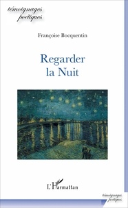Françoise Bocquentin - Regarder la Nuit.