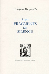 Françoise Bocquentin - Sept fragments de silence.