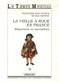 Françoise Bois Poteur et Nicole Pistono - La vielle à roue en France - Répertoire et mentalités.