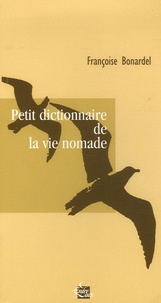 Françoise Bonardel - Petit dictionnaire de la vie nomade.