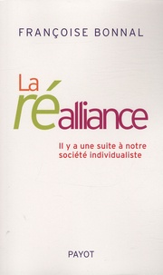 Françoise Bonnal - La ré-alliance - Il y a une suite à notre société individualiste.