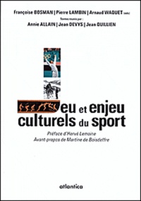 Françoise Bosman et Pierre Lambin - Jeu et enjeu culturels du sport.