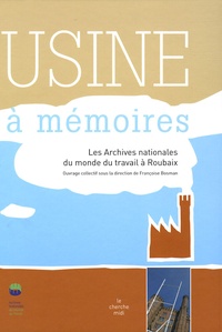 Françoise Bosman - Usine à mémoires - Les Archives nationales du monde du travail à Roubaix.