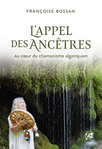 Voyage au coeur du chamanisme algonquin