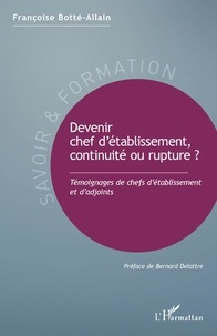 Françoise Botté-Allain - Devenir chef d'établissement, continuité ou rupture ? - Témoignages de chefs d'établissement et d'adjoints.