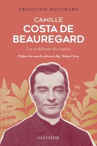 Françoise Bouchard - Camille Costa de Beauregard - La noblesse du coeur.