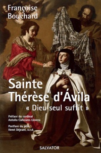 Françoise Bouchard - Sainte Thérèse d'Avila 1515-1582 - Dieu seul suffit.