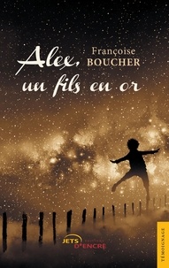Françoise Boucher - Alex, un fils en or.