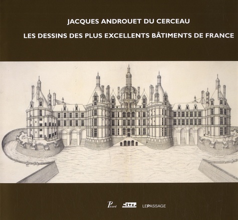 Françoise Boudon et Claude Mignot - Jacques Androuet du Cerceau - Les dessins des plus excellents bâtiments de France.