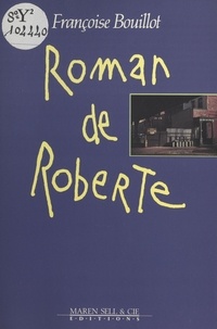 Françoise Bouillot - Roman de Roberte.