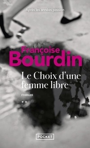 Ebook files téléchargement gratuit Choix d'une femme libre (Litterature Francaise) par Françoise Bourdin 9782266149280