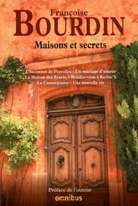 Françoise Bourdin - Maisons et secrets - L'Inconnue de Peyrolles - Un mariage d'amour - La Maison des Aravis - Rendez-vous à Kerloc'h - La Camarguaise - Une nouvelle vie.