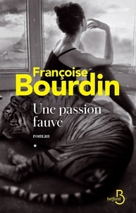 Françoise Bourdin - Une passion fauve.