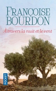 Françoise Bourdon - A travers la nuit et le vent.