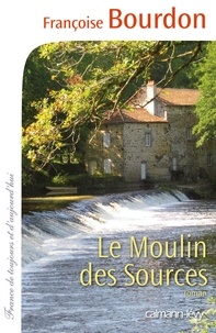 Françoise Bourdon - Le Moulin des sources.
