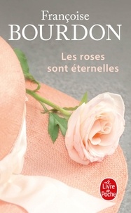 Françoise Bourdon - Les roses sont éternelles.