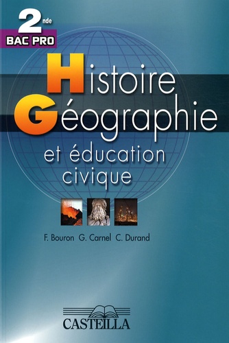 Françoise Bouron et Geneviève Carnel - Histoire-Géographie et éducation civique 2e Bac pro.