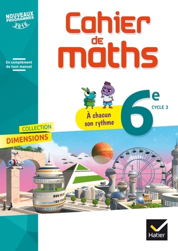 Françoise Braun et Stéphanie Favero - Mathématiques 6e, cycle 3, Dimensions - Cahier de maths.