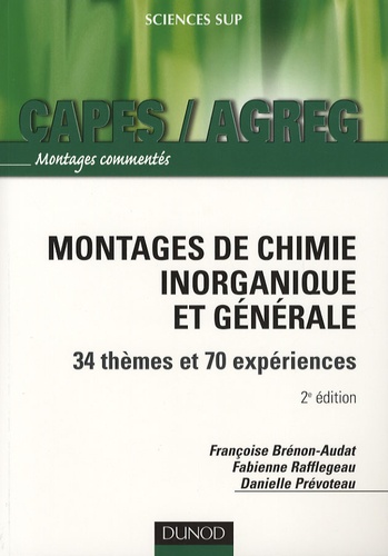 Françoise Brénon-Audat et Fabienne Rafflegeau - Montages de chimie inorganique et générale - 34 thèmes et 70 expériences - Montages commentés.