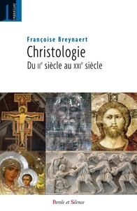 Françoise Breynaert - Christologie - Du IIe siècle au XXIe siècle.