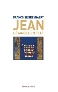 Françoise Breynaert - Jean : l'Evangile en filet - L'oralité méconnue d'un texte à vivre.