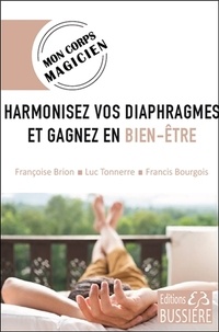 Françoise Brion et Luc Tonnerre - Harmonisez vos diaphragmes et gagnez en bien-être.