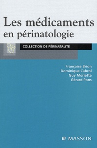 Françoise Brion et Dominique Cabrol - Les médicaments en périnatologie.