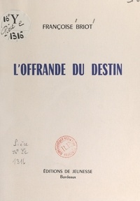 Françoise Briot - L'offrande du destin.