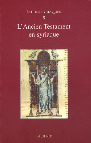 Françoise Briquel-Chatonnet et Philippe Le Moigne - L'Ancien Testament en syriaque.