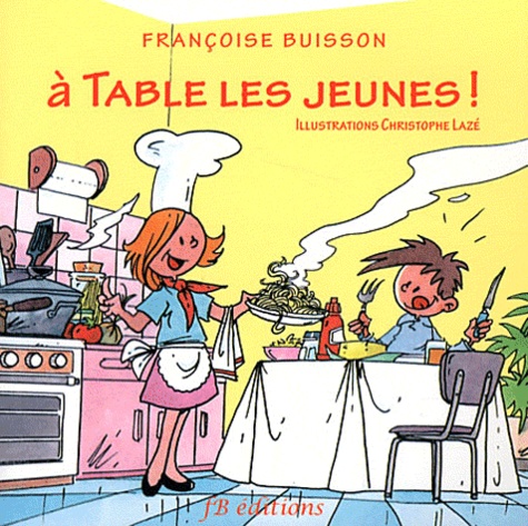 Françoise Buisson - A table les jeunes !.