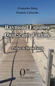 Ebooks gratuits pour iphone 4 télécharger Raymond Espinose - Quinze ans d’intime par Françoise Burg, Francis Labarthe PDB FB2 9791030905618
