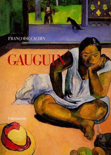 Françoise Cachin - Gauguin.