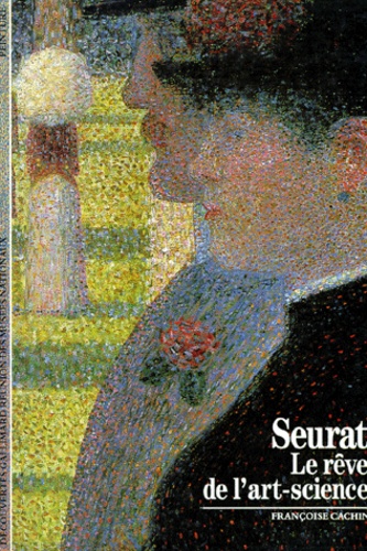 Françoise Cachin - Seurat. Le Reve De L'Art-Science.